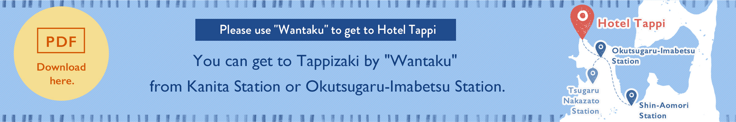 Please use “Wantaku” to get to Hotel Tappi